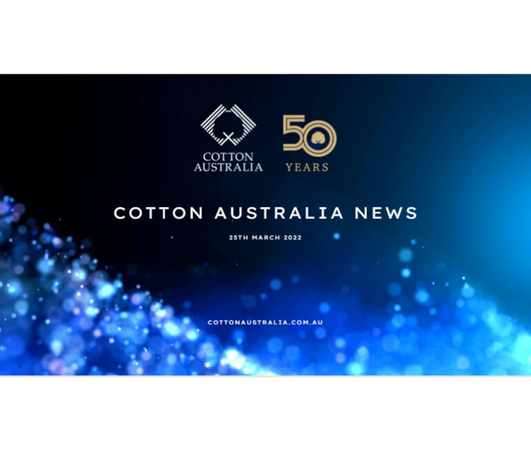 Cotton Australia | Cotton Matters - 25th March 2022